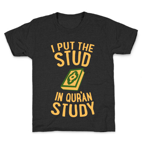 I Put The Stud In Quran Study Kids T-Shirt