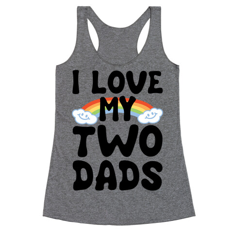 I Love My Two Dads Racerback Tank Top
