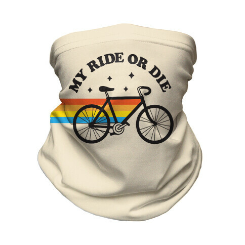 My Ride Or Die Bicycle Neck Gaiter