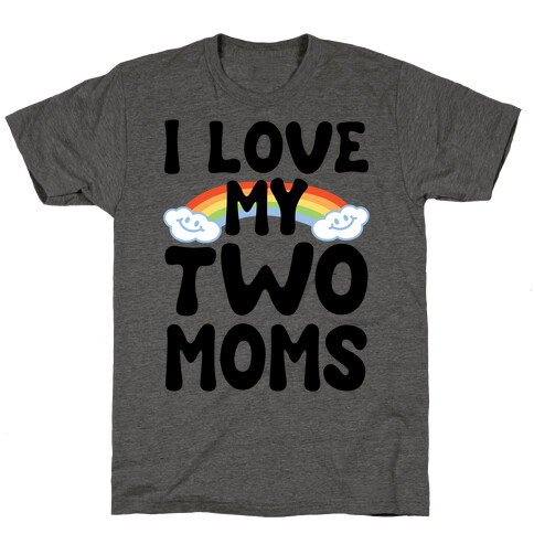 I Love My Two Moms T-Shirt