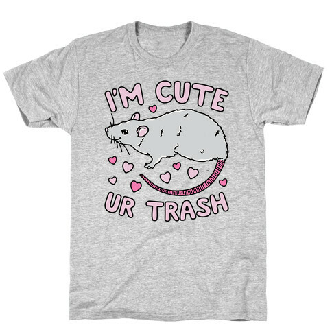 I'm Cute UR Trash T-Shirt