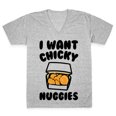 I Want Chicky Nuggies  V-Neck Tee Shirt