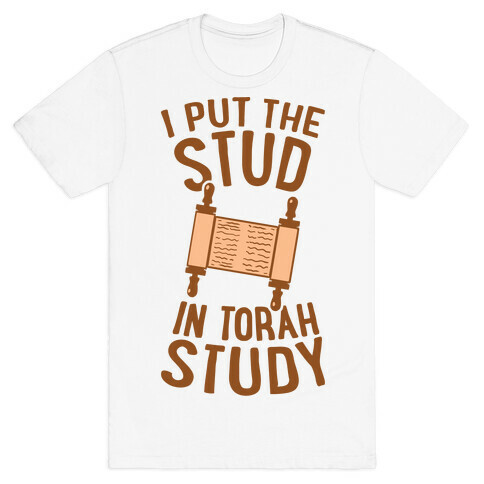 I Put The Stud In Torah Study T-Shirt