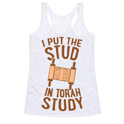 I Put The Stud In Torah Study Racerback Tank Top