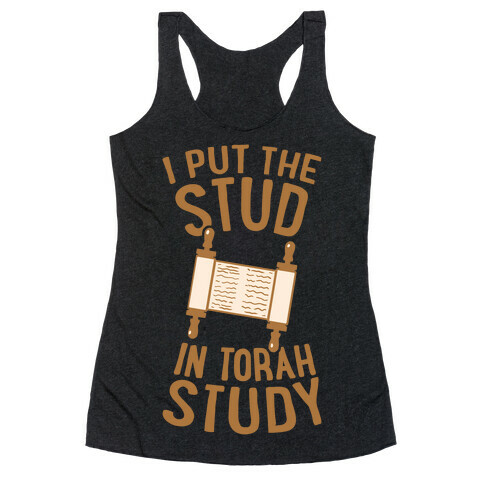 I Put The Stud In Torah Study Racerback Tank Top