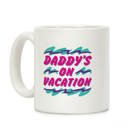 Daddy's On Vacation Coffee Mug