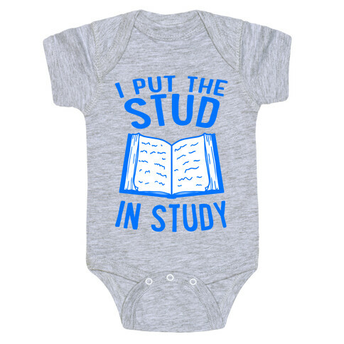 I Put the Stud In Study Baby One-Piece
