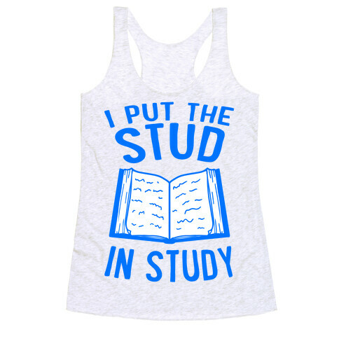 I Put the Stud In Study Racerback Tank Top