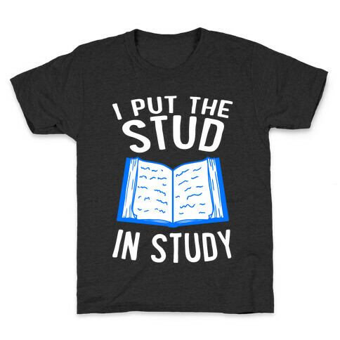 I Put the Stud In Study Kids T-Shirt