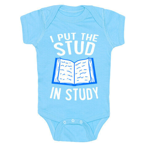 I Put the Stud In Study Baby One-Piece