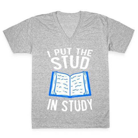 I Put the Stud In Study V-Neck Tee Shirt