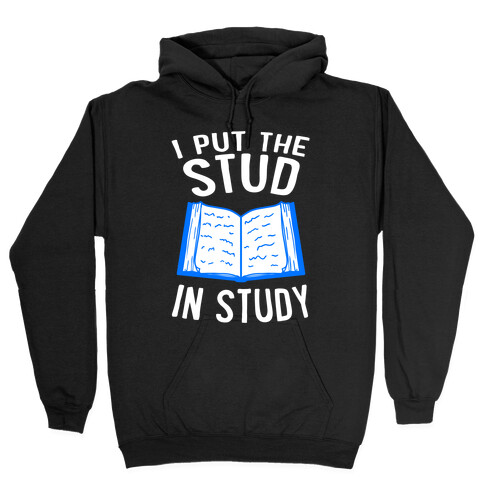 I Put the Stud In Study Hooded Sweatshirt