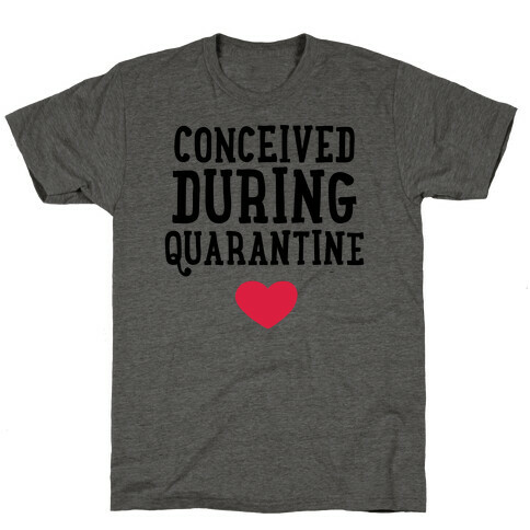 Conceived During Quarantine T-Shirt