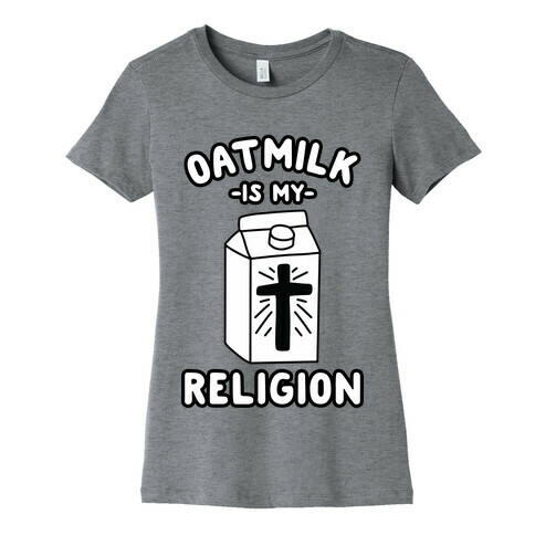 Oatmilk Is My Religion Womens T-Shirt