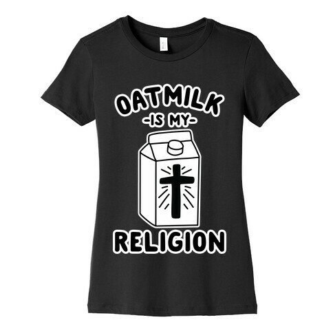 Oatmilk Is My Religion Womens T-Shirt