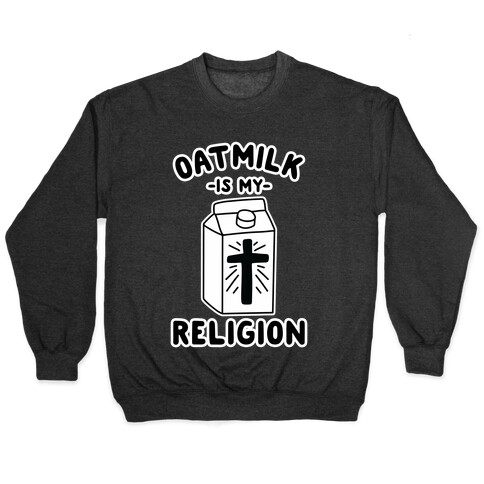 Oatmilk Is My Religion Pullover