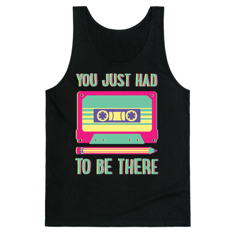 You Just Had To Be There Cassette Tape Tank Top