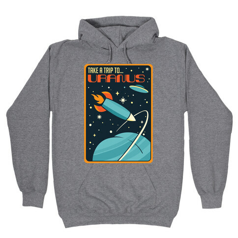 Take A Trip To Uranus Parody Hooded Sweatshirt