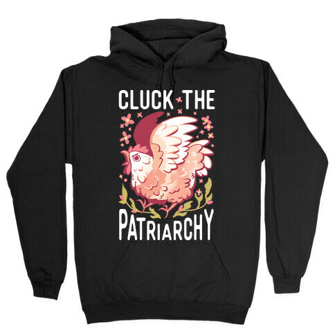 Cluck The Patriarchy Hooded Sweatshirt