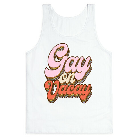 Gay on Vacay Tank Top