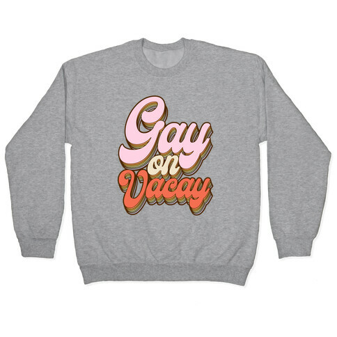 Gay on Vacay Pullover