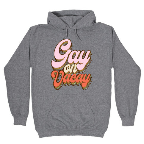 Gay on Vacay Hooded Sweatshirt