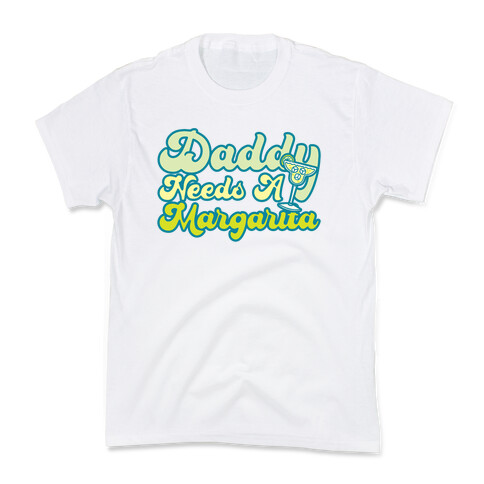 Daddy Needs A Margarita Kids T-Shirt