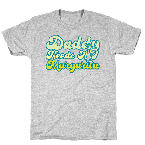 Daddy Needs A Margarita White Print T-Shirt