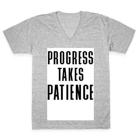 Progress Takes Patience V-Neck Tee Shirt