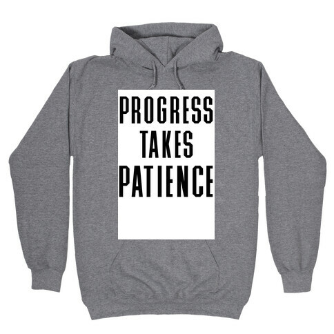 Progress Takes Patience Hooded Sweatshirt