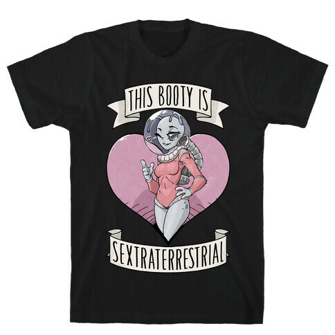 This Booty Is Sextraterrestrial T-Shirt