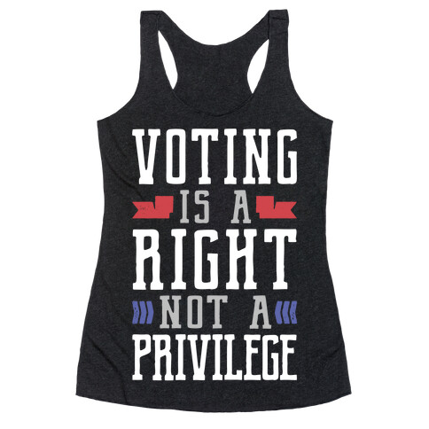 Voting Is A Right Not A Privilege Racerback Tank Top