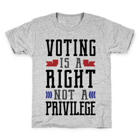 Voting Is A Right Not A Privilege Kids T-Shirt