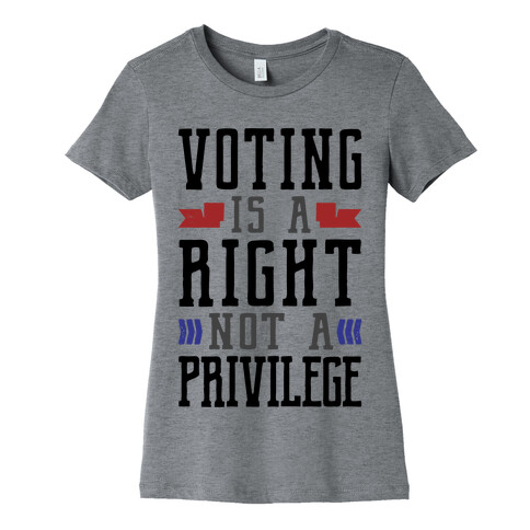 Voting Is A Right Not A Privilege Womens T-Shirt