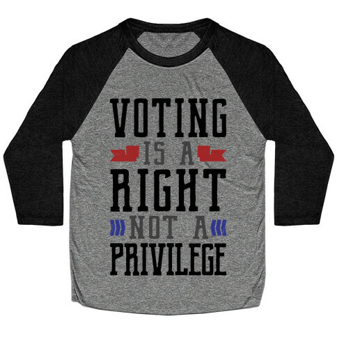 Voting Is A Right Not A Privilege Baseball Tee