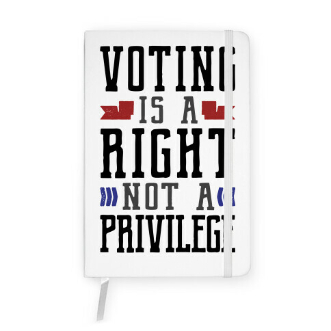 Voting Is A Right Not A Privilege Notebook