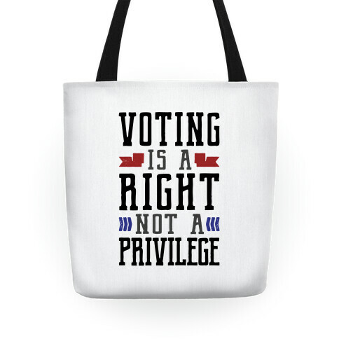 Voting Is A Right Not A Privilege Tote