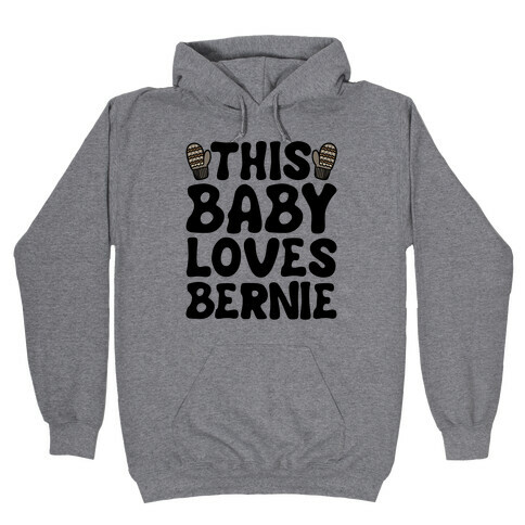 This Baby Loves Bernie Hooded Sweatshirt