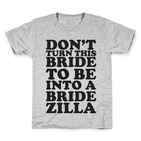 Don't Turn This Bride To Be Into A Bridezilla Kids T-Shirt