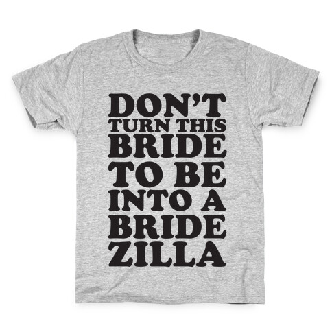 Don't Turn This Bride To Be Into A Bridezilla Kids T-Shirt