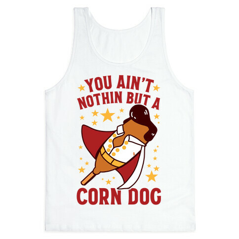 You Ain't Nothin But A Corn Dog Tank Top
