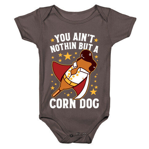 You Ain't Nothin But A Corn Dog Baby One-Piece