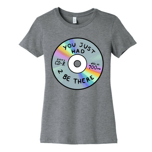 You Just Had To Be There - Mix CD Womens T-Shirt