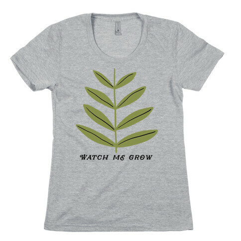 Watch Me Grow Plant Womens T-Shirt