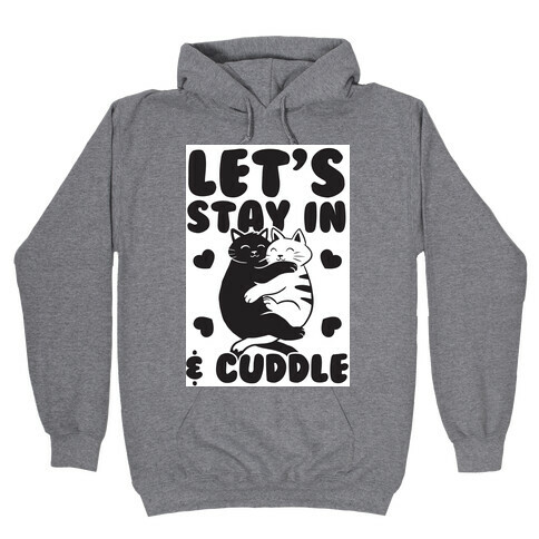Let's Stay in & Cuddle Hooded Sweatshirt