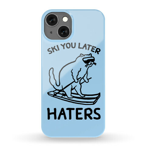 Ski You Later Haters Phone Case