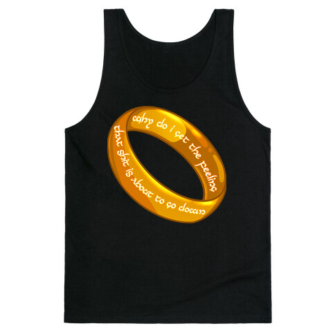 Why Do I Get the Feeling that Shit is About to Go Down One Ring Tank Top