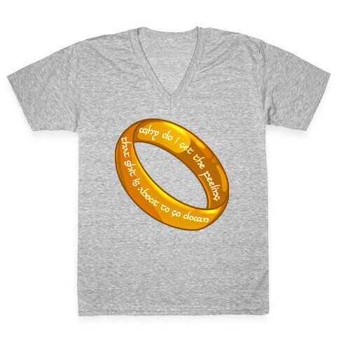 Why Do I Get the Feeling that Shit is About to Go Down One Ring V-Neck Tee Shirt