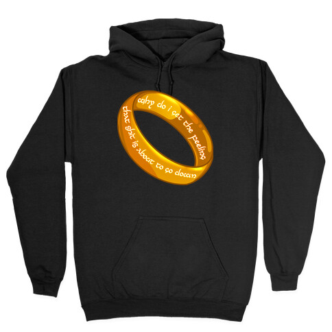 Why Do I Get the Feeling that Shit is About to Go Down One Ring Hooded Sweatshirt
