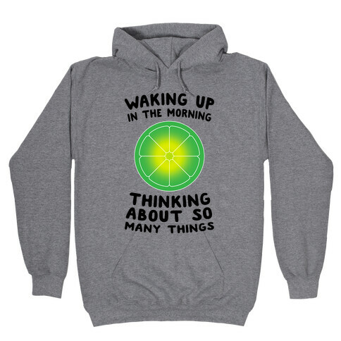 Waking up in the Morning Thinking About so Many Things (Lime) Hooded Sweatshirt